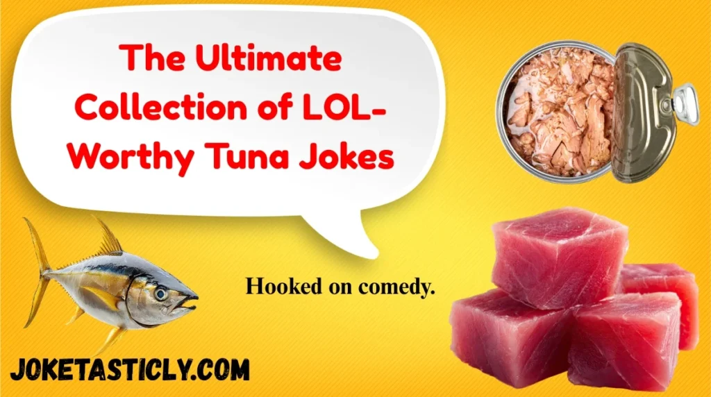 The Ultimate Collection of LOL-Worthy Tuna Jokes