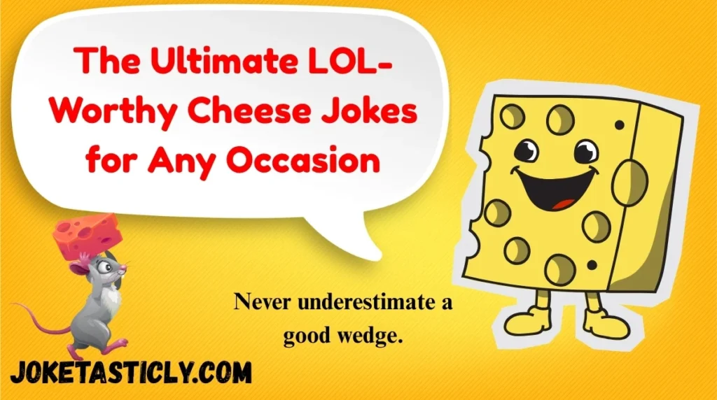 The Ultimate LOL-Worthy Cheese Jokes for Any Occasion