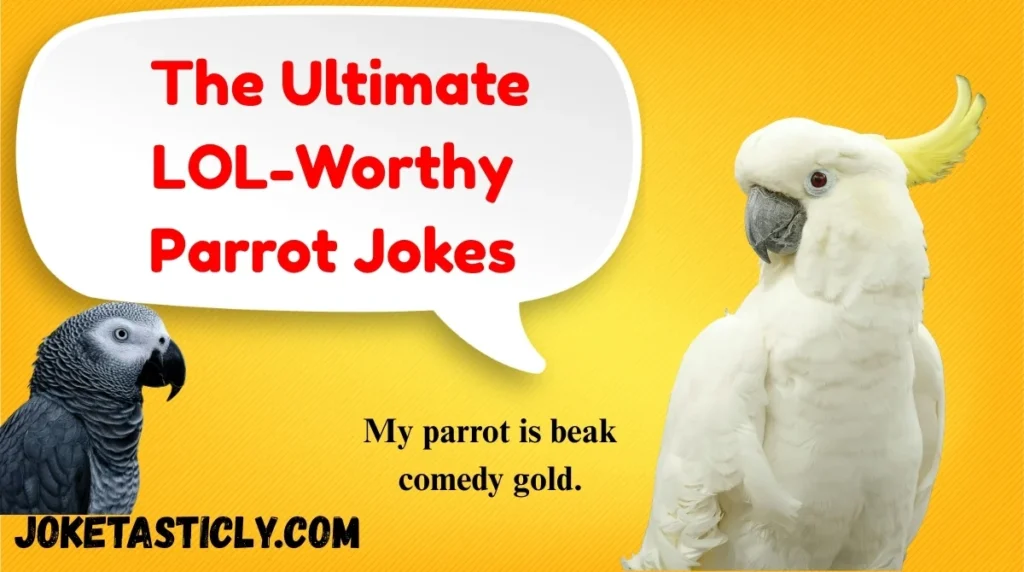 The Ultimate LOL-Worthy Parrot Jokes