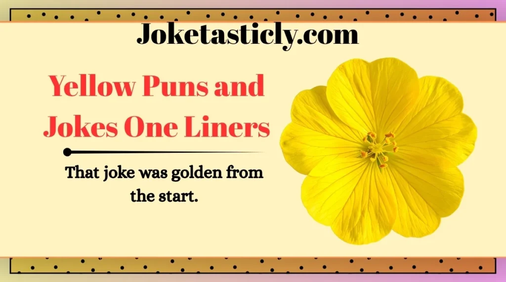 Yellow Puns and Jokes One Liners