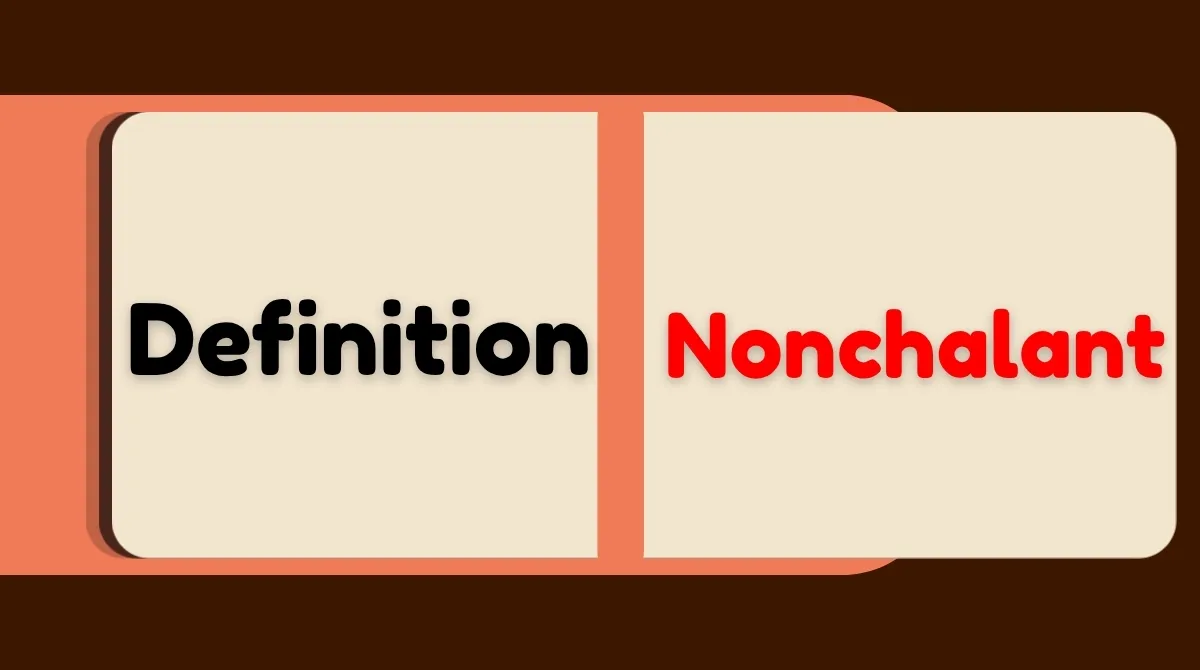 Nonchalant Definition
